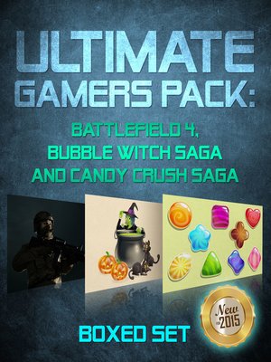 cover image of Ultimate Gamers Pack--Battlefield 4, Bubble Witch Saga and Candy Crush Saga